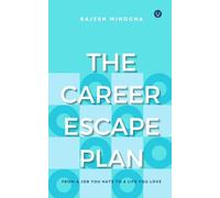 The Career Escape Plan: From A Job You Hate To A Life You Love