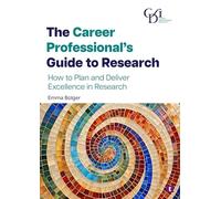 The Career Professional’s Guide to Research: How to Plan and Deliver Excellence in Research