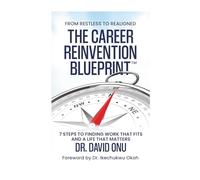 The Career Reinvention Blueprint: From Restless to Realigned - 7 steps to finding work that fits and a life that matters