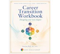 The Career Transition Workbook: A Practical Guide to Designing Your Next Chapter