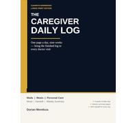 The Caregiver Daily Log: Medications, Meals, Mood, and Shift Handoff Notes - One Page a Day | Large Print