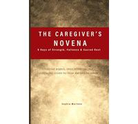 The Caregiver’s Novena: 9 Days of Strength, Patience & Sacred Rest: Practical prayers, short reflections, and nightly rest rituals for those who care for others.