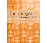 The Caregiver's Monthly Organizer: An All In One Day-to-Day Planner, Tracker, Journal, and Checklist