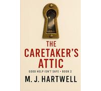 The Caretaker’s Attic: A psychological domestic thriller set in a waterfront estate with a sealed attic room and a lockbox trail