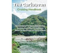 The Caribbean Cruising Handbook: Essential Island-to-Island Sailing Routes, Hurricane Preparation & Anchorage Guides for Liveaboards and Ocean Cruisers