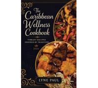 The Caribbean Wellness Cookbook 2026, Vibrant Recipes Inspired by Tradition