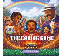 The Caring Game: A Story About Creativity, Confidence, and Families Who Believe in Their Kids