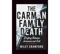 THE CARMAN FAMILY DEATH: Drifting Between Innocence And Evil