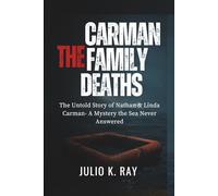 THE CARMAN FAMILY DEATHS: The Untold Story of Nathan & Linda Carman A Mystery the Sea Never Answered