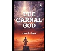 The Carnal God (Annotated & Illustrated Edition): A Forgotten Tale of Jungle Horror and Ancient Ritual - Restored with Commentary and Art