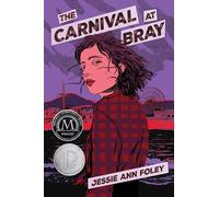 The Carnival at Bray: A Printz Honor YA Novel of First Love and Transformative Grief