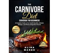THE CARNIVORE DIET COOKBOOK FOR BEGINNERS: A Complete Guide to the Health Benefits, Lifestyle Changes, and Fitness Integration Process