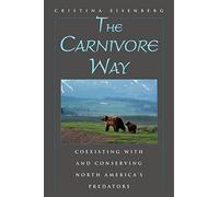 The Carnivore Way: Coexisting with and Conserving North America's Predators