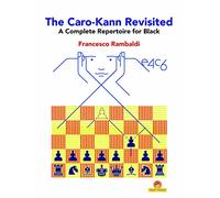 The Caro-Kann Revisited: A Dynamic Repertoire for Black