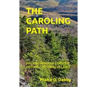 THE CAROLING PATH: WALKING THROUGH EUROPE’S HISTORIC CHRISTMAS VILLAGES