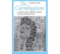 The Carolingians: A Family Who Forged Europe