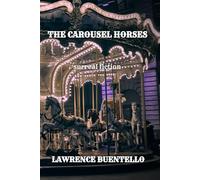 THE CAROUSEL HORSES: Surreal Fiction