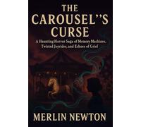 The Carousel’s Curse: A Haunting Horror Saga of Memory Machines, Twisted Joyrides, and Echoes of Grief