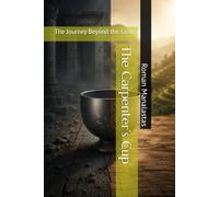 The Carpenter’s Cup: The Journey Beyond the Cross