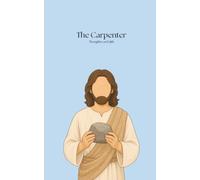 The Carpenter’s Thoughts on Faith: Building Your Life on Jesus Before the Storm Comes