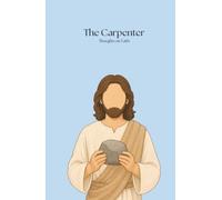 The Carpenter’s Thoughts on Faith: Building Your Life on Jesus Before the Storm Comes