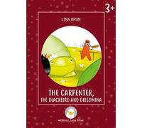 The carpenter, the blackbird and Gelsomina. Ediz. a colori