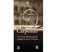 The Carpenter. Una storia sulle più grandi strategie di successo esistenti