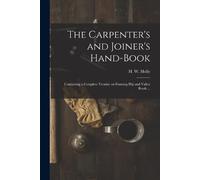 The Carpenter's and Joiner's Hand-book (Tascabile)