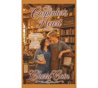 The Carpenter's Heart: A Small Town, Fresh Start, Clean Christian Romance
