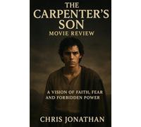 The carpenter's son movie review: A vision of faith,fear,and forbidden power