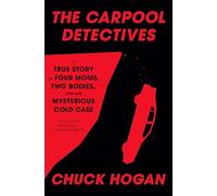 The Carpool Detectives Club: Four Moms, Two Bodies, One Mysterious Cold Case