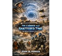 The Carrier That Shattered Time: The Defiant Paradox (Book I)