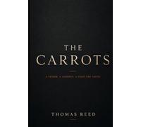 THE CARROTS: A Novel Inspired by Betrayal, Uncertainty, and Fatherhood