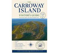 The Carroway Island Visitor’s Guide: Discovering Virginia’s Best-Kept Chesapeake Secret