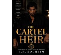 THE CARTEL HEIR: A Dark Cartel Enemies-to-Lovers Romance