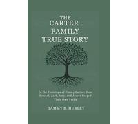 The Carter Family True Story: In the Footsteps of Jimmy Carter: How Donnel, Jack, Amy, and James Forged Their Own Paths