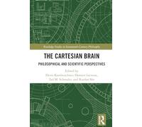 The Cartesian Brain: Philosophical and Scientific Perspectives
