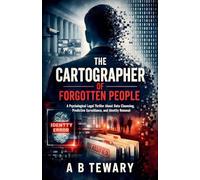 The Cartographer of Forgotten People: A Psychological Legal Thriller About Data Cleansing, Predictive Surveillance, and Identity Removal: 11