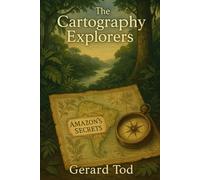 The Cartography Explorers: AMAZON'S SECRETS