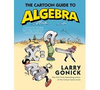 Larry Gonick The Cartoon Guide to Algebra (Tascabile) Cartoon Guide Series