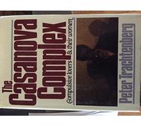 The Casanova Complex: Compulsive Lovers and Their Women