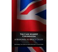The Case Against Colonialism: A Response to Bruce Gilley