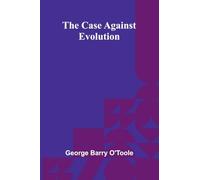 The Case Against Evolution