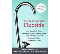 The Case Against Fluoride: How Hazardous Waste Ended Up in Our Drinking Water