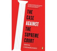 Erwin Chemerinsky The Case Against the Supreme Court (Tascabile)