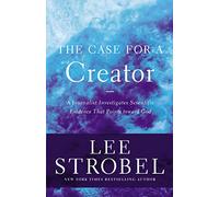 Lee Strobel – Il caso per un creatore – Un giornalista indaga le prove scientifiche – Tascabile