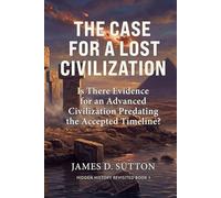 The Case for a Lost Civilization: Is There Evidence for an Advanced Civilization Predating the Accepted Timeline?