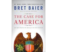 The Case for America: An Argument on Behalf of Our Nation