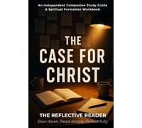 The Case For Christ: An Independent Companion Study Guide & Spiritual Formation Workbook