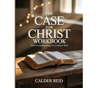 The Case For Christ Workbook: Find out helpful teachings of Lee Strobel's Work